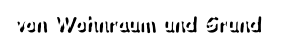 von Wohnraum und Grund